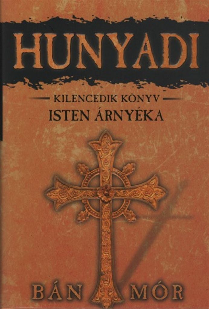 Isten árnyéka - Hunyadi kilencedik könyv