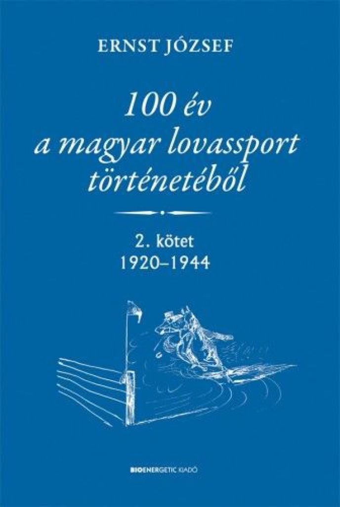 100 év a magyar lovassport történetéből  - 2. kötet 1920-1944