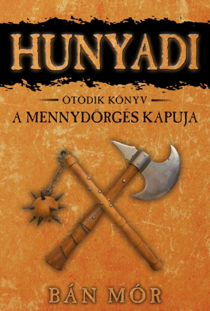 A Mennydörgés kapuja - Hunyadi ötödik könyv