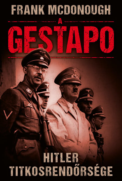 A GESTAPO - Hitler titkosrendőrsége