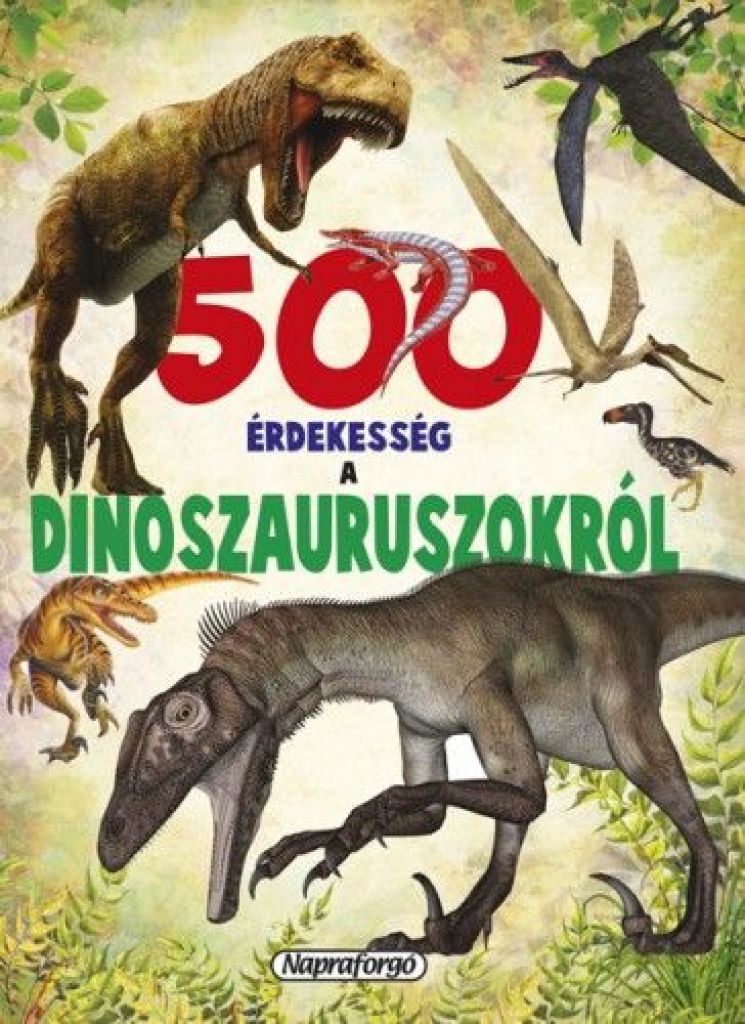 500 érdekesség a dinoszauruszokról