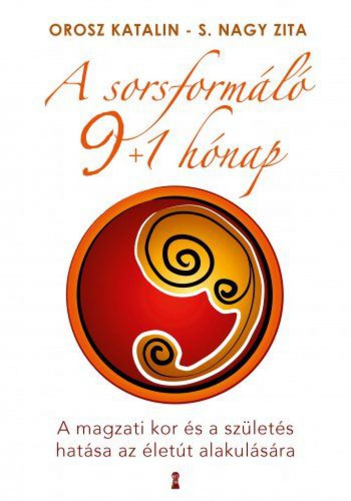 A sorsformáló 9+1 hónap - A magzati kor és a születés hatása az életút alakulására