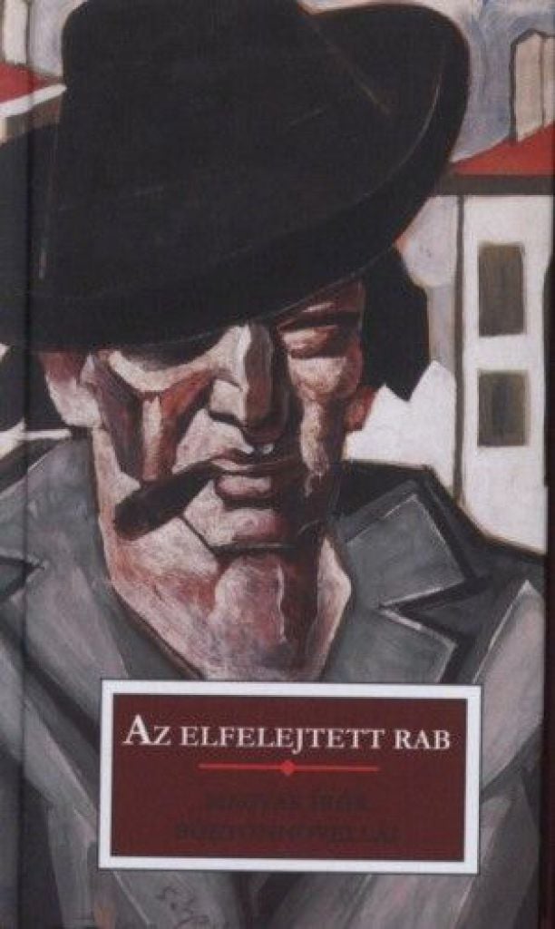 Az elfelejtett rab - Magyar írók börtönnovellái