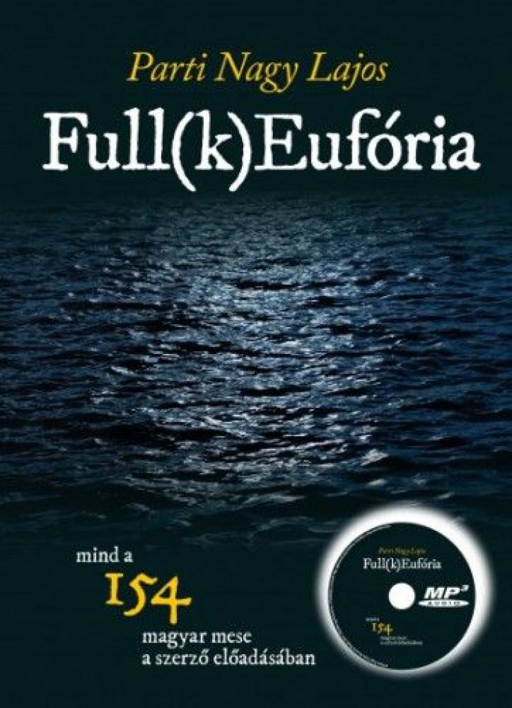 Full(k) Eufória - 154 magyar mese a szerző előadásában