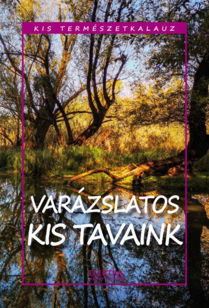 Kis természetkalauz - Varázslatos kis tavaink