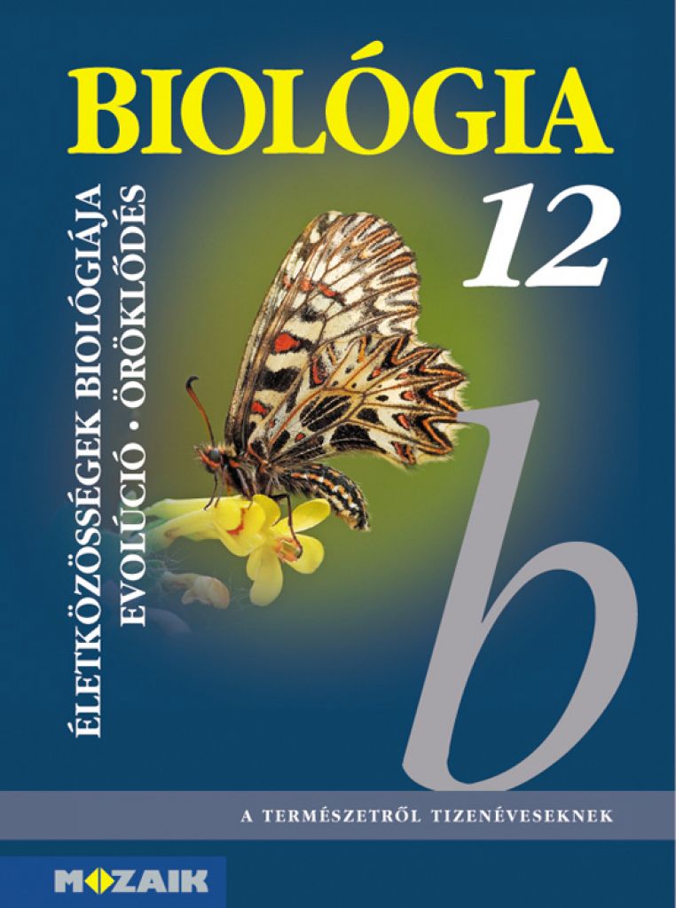 Biológia 12. ? Gimnáziumi tankönyv ? Az életközösségek biológiája. Evolúció. Öröklődés (MS-2643)