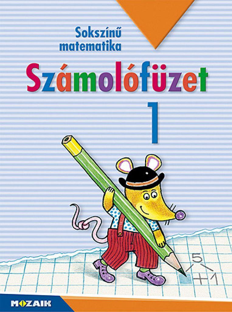 Sokszínű matematika ? Számolófüzet 1. osztály (MS-1713U)