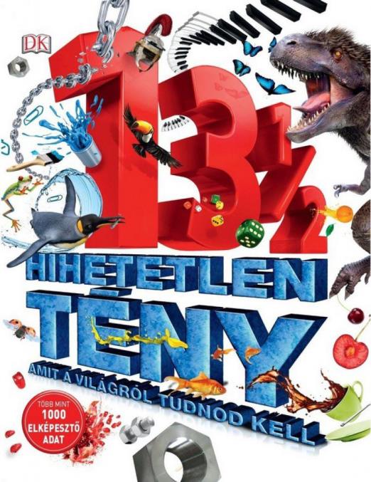 13 1/2 Hihetetlen tény, amit a világról tudnod kell