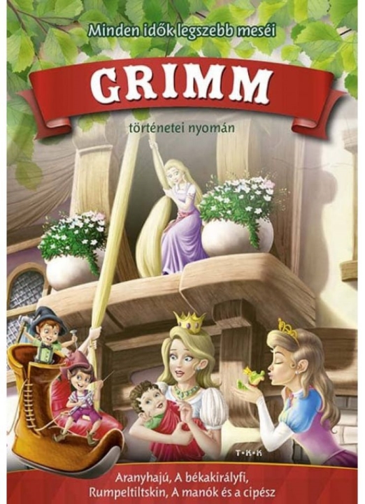 Minden idők legszebb meséi Grimm történetei nyomán