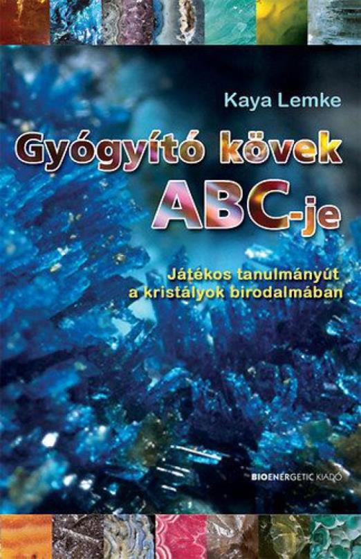 Gyógyító kövek ABC-je - Játékos tanulmányút a kristályok birodalmában