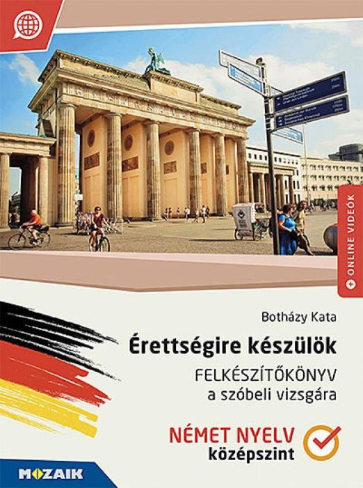 Érettségire készülök ? Felkészítőkönyv a szóbeli vizsgára ? Német nyelv, középszint (MS-2379U)