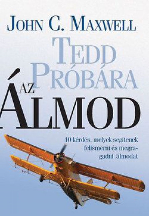 Tedd próbára az álmod!
