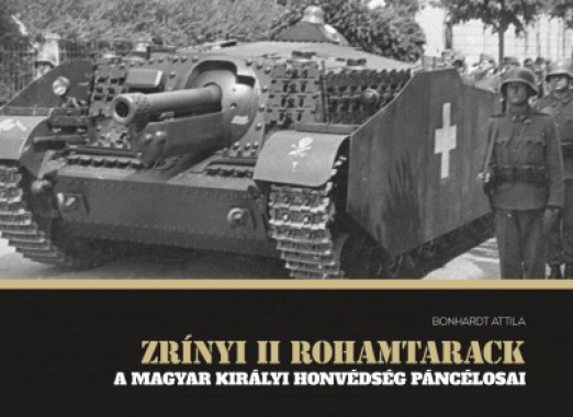Zrínyi II rohamtarack - A Magyar Királyi Honvédség páncélosai