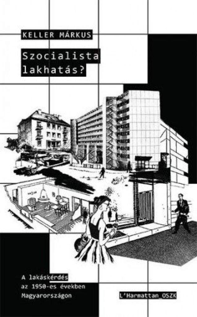 Szocialista lakhatás? – A lakáskérdés az 1950-es években Magyarországon