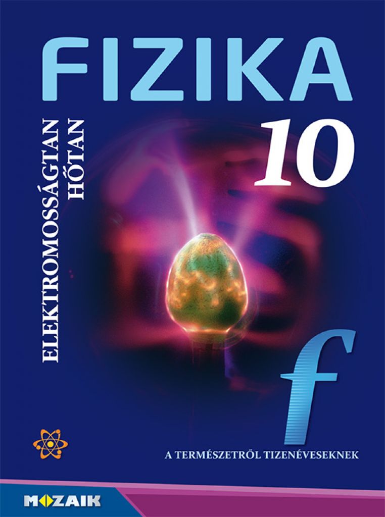 Fizika 10. - Tankönyv - Elektromosságtan. Hőtan (MS-2619)