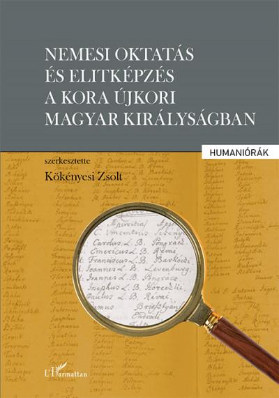 Nemesi oktatás és elitképzés a kora újkori Magyar Királyságban