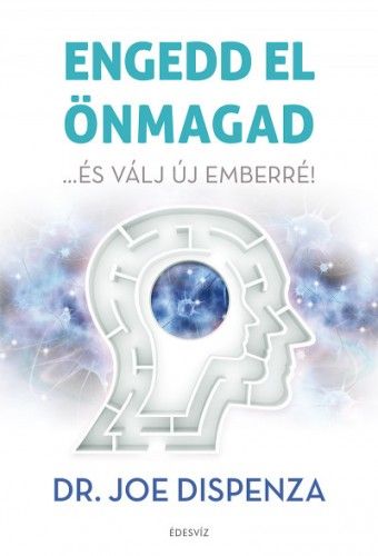 Engedd el önmagad - ...és válj új emberré!