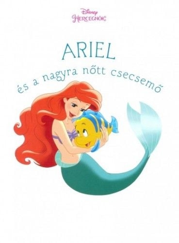 Ariel és a nagyra nőtt csecsemő - Disney hercegnők