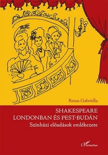 Shakespeare Londonban és Pest-Budán - Színházi előadások emlékezete