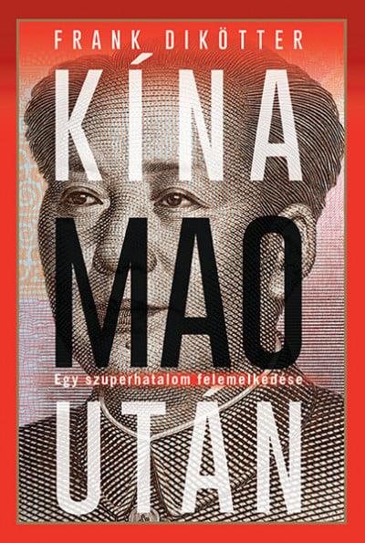 Kína Mao után - Egy szuperhatalom felemelkedése