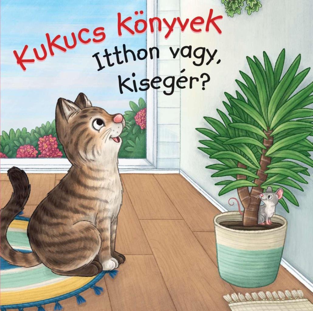 Kukucs Könyvek - Itthon vagy, kisegér?