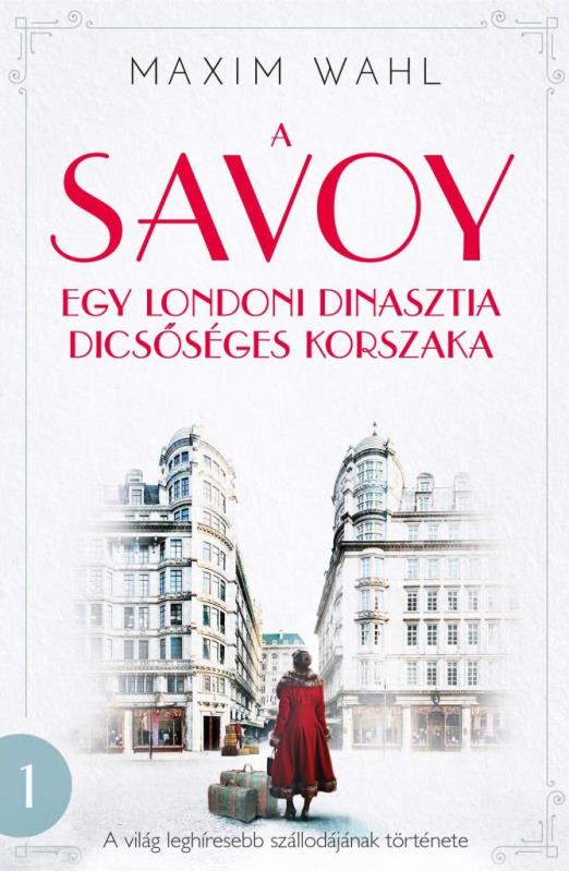 A Savoy 1. - Egy londoni dinasztia dicsőséges korszaka