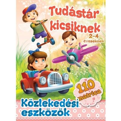 Közlekedési eszközök - tudástár kicsiknek - 2-4 éveseknek