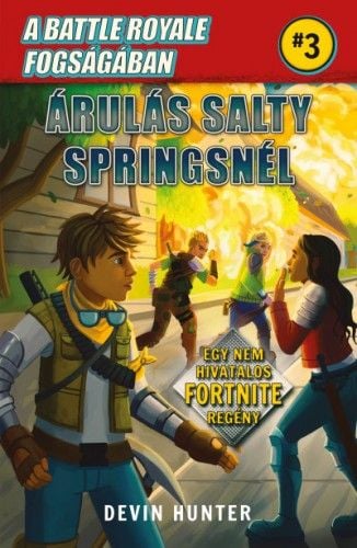 A Battle Royale fogságában 3. - Árulás Salty Springsnél - Egy nem hivatalos Fortnite regény