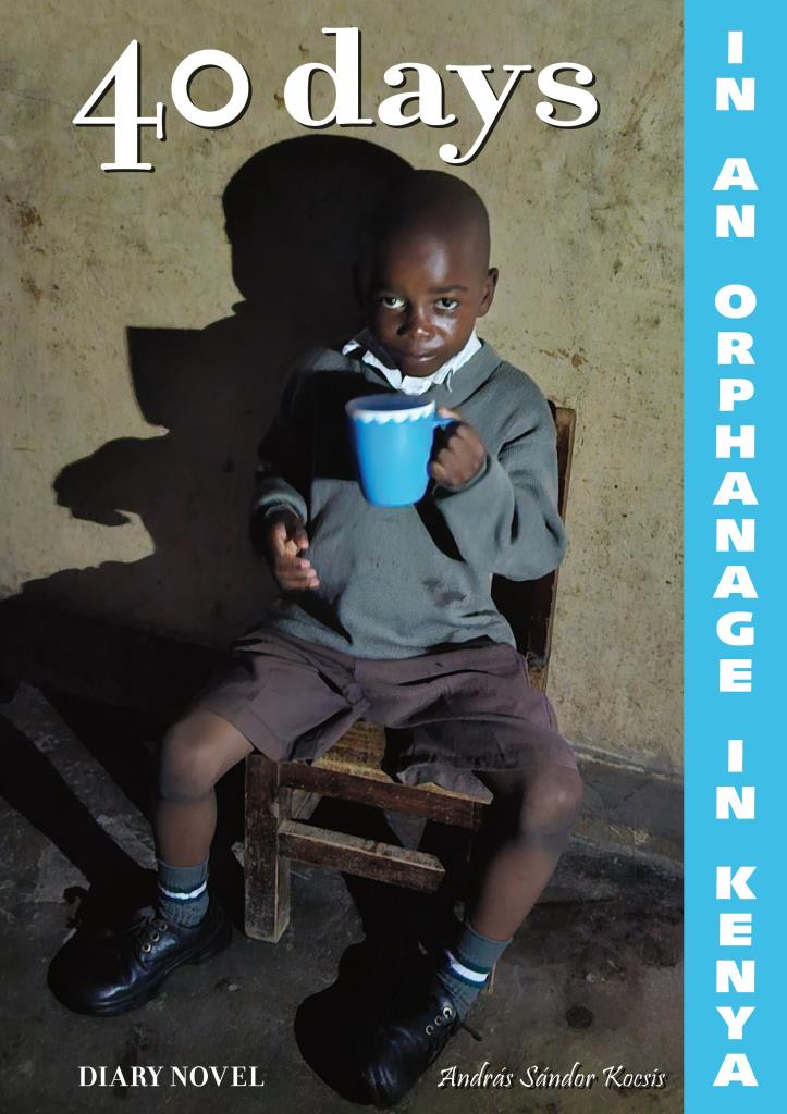 40 days in an orphanage in Kenya - A diary novel