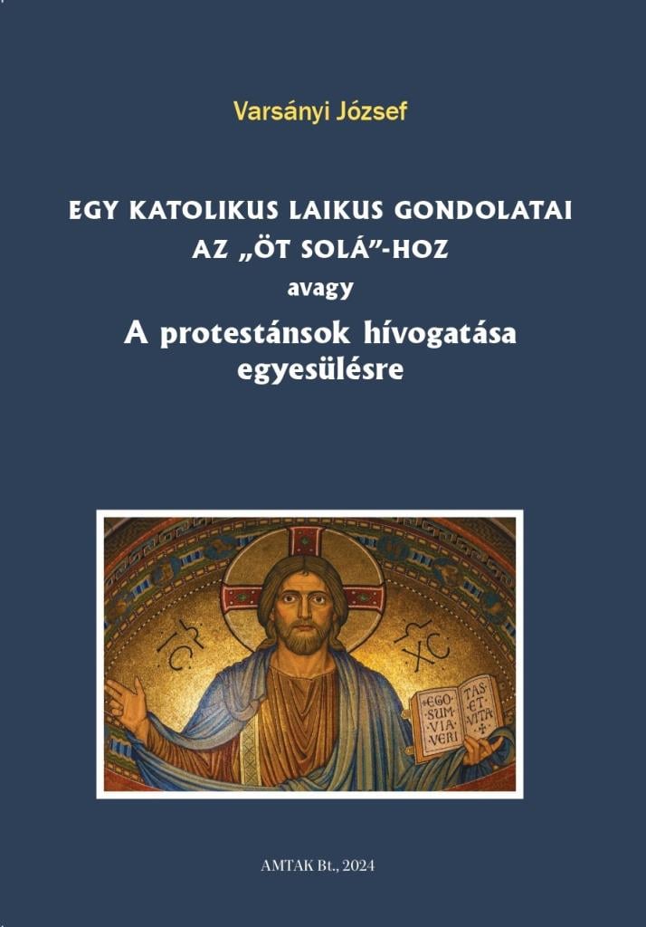 Egy katolikus laikus gondolatai az „öt solá”-hoz avagy A protestánsok hívogatása egyesülésre