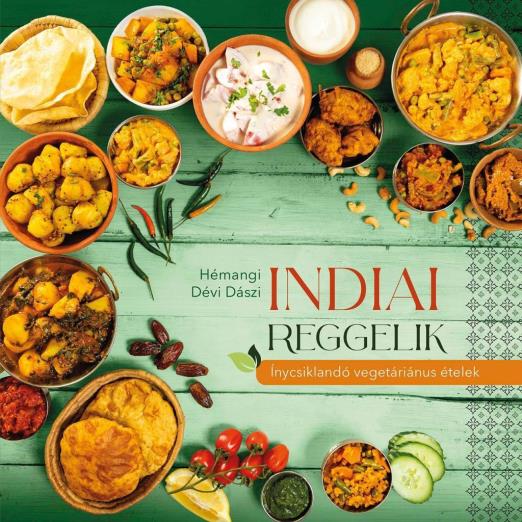 Indiai reggelik - Ínycsiklandó vegetariánus ételek