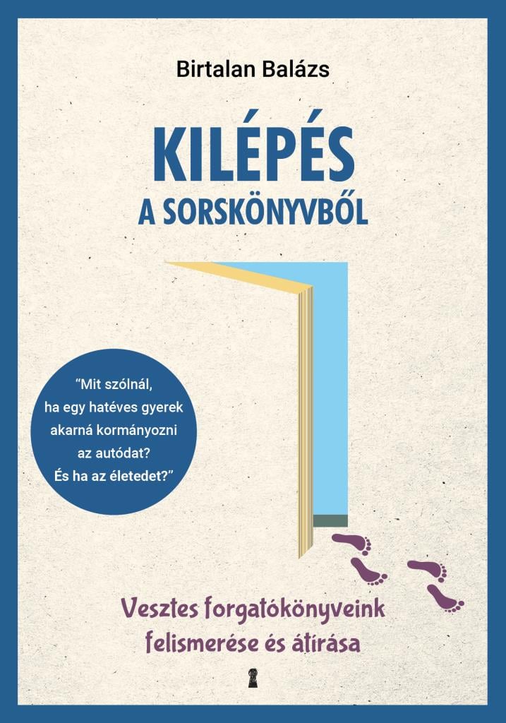 Kilépés a sorskönyvből - Vesztes forgatókönyveink felismerése és átírása