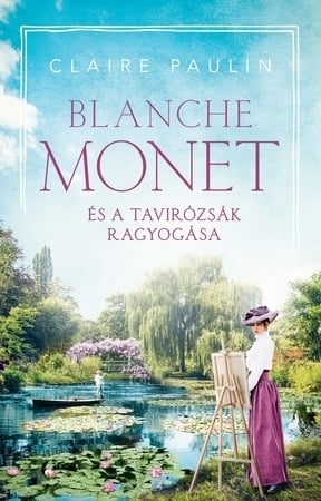 Blanche Monet és a tavirózsák ragyogása