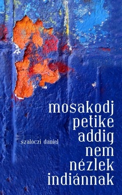 Mosakodj Petike, addig nem nézlek indiánnak