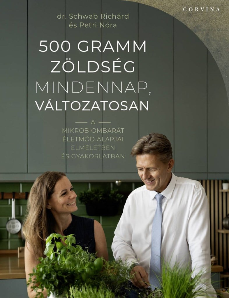 500 gramm zöldség mindennap, változatosan - A mikrobiombarát életmód alapjai elméletben és gyakorlatban