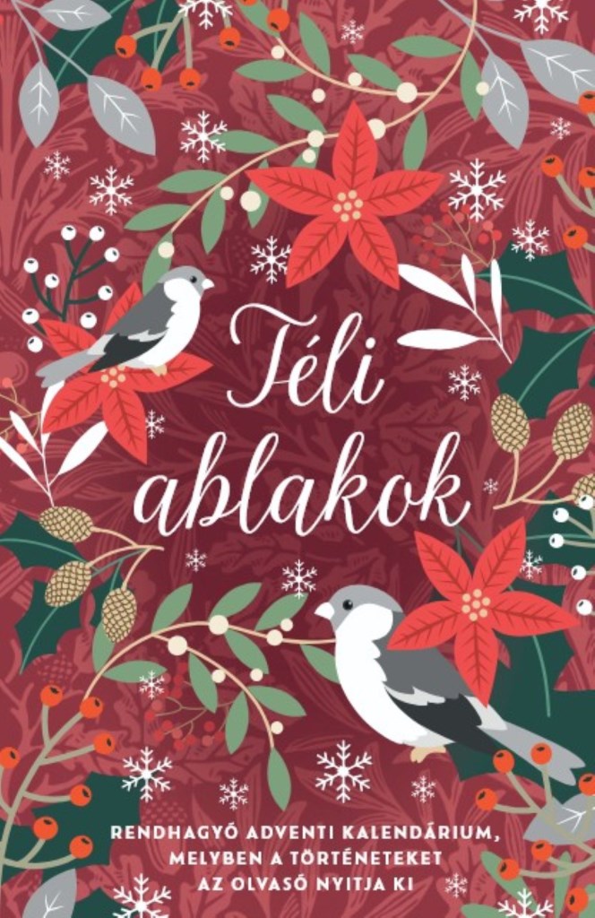 Téli ablakok - Rendhagyó adventi kalendárium, melyben a történeteket az olvasó nyitja ki