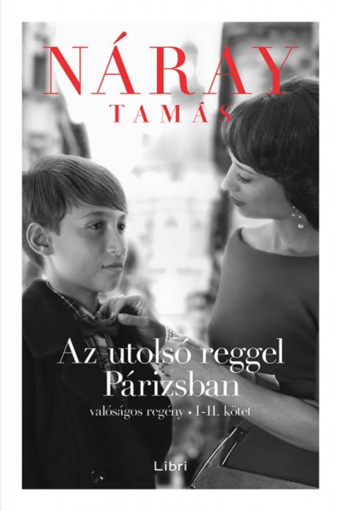 Az utolsó reggel Párizsban - Valóságos regény I-II. kötet
