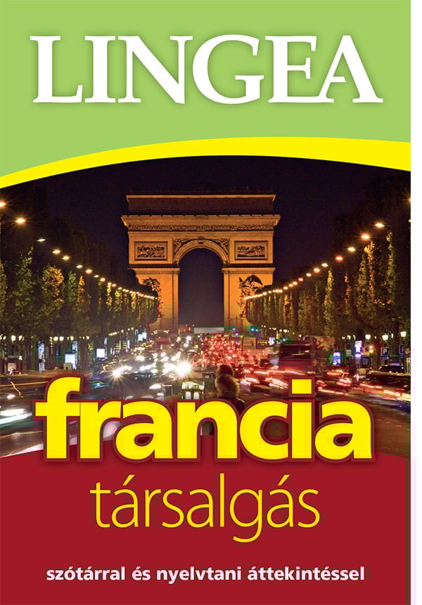 Lingea francia társalgás - Szótárral és nyelvtani áttekintéssel
