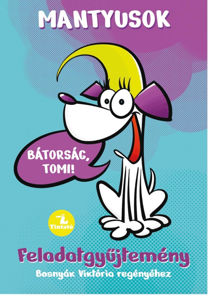 Mantyusok 1. - Bátorság, Tomi! - Feladatgyűjtemény Bosnyák Viktória regényéhez