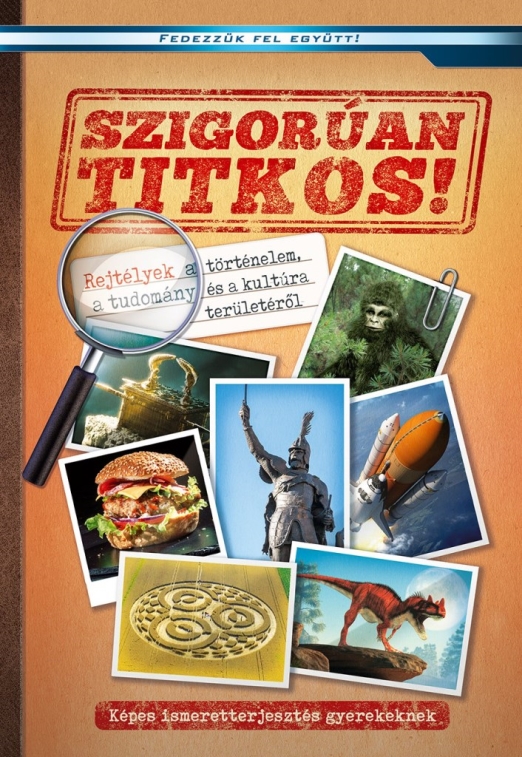 Szigorúan titkos - Képes ismeretterjesztés gyerekeknek - Fedezzük fel együtt!
