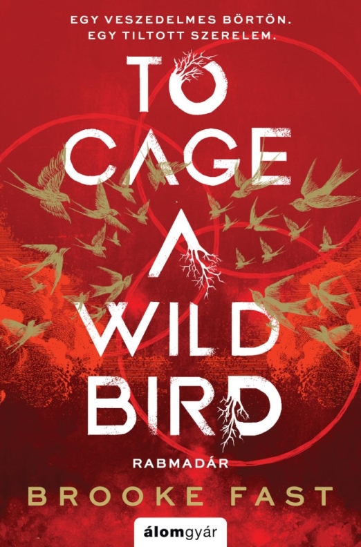 To Cage a Wild Bird - Rabmadár - Éldekorált kiadás