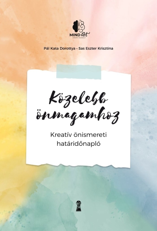 Közelebb önmagamhoz - Kreatív önismereti határidőnapló