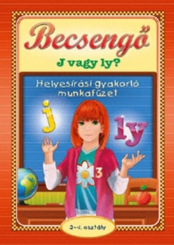 Becsengő - J vagy Ly? helyesírási gyakorló munkafüzet 2-4. osztály