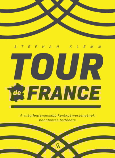 Tour de France - A világ legrangosabb kerékpárversenyének bennfentes története