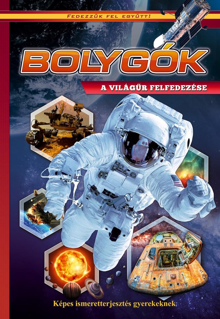Bolygók - Föld, Mars, űrutazás - Képes ismeretterjesztés gyerekeknek