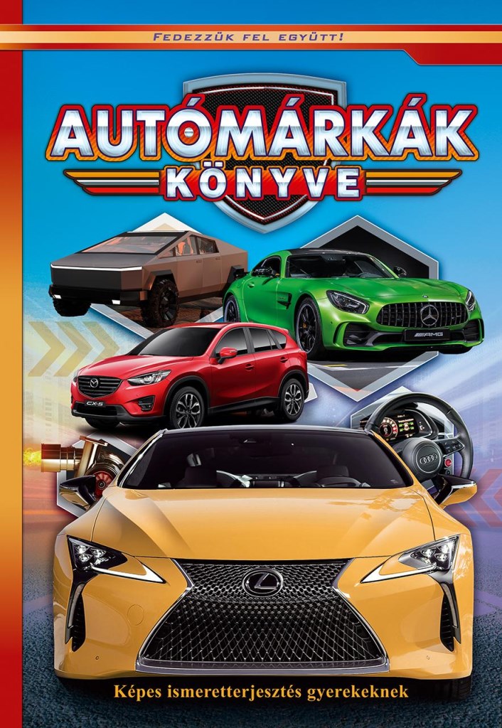 Autómárkák könyve - Képes ismeretterjesztés gyerekeknek - Fedezzük fel együtt!