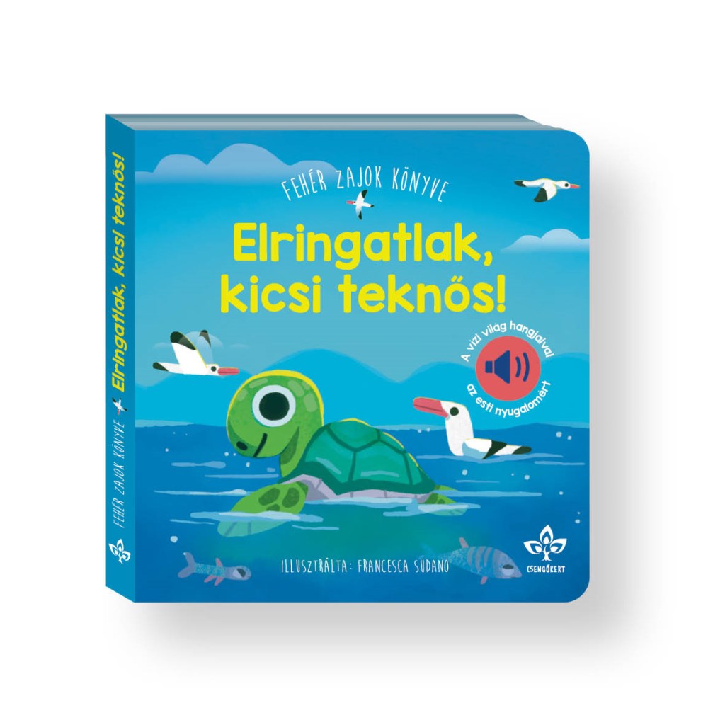 Elringatlak, kicsi teknős! – Fehér zajok könyve a vízi világ hangjaival az esti nyugalomért