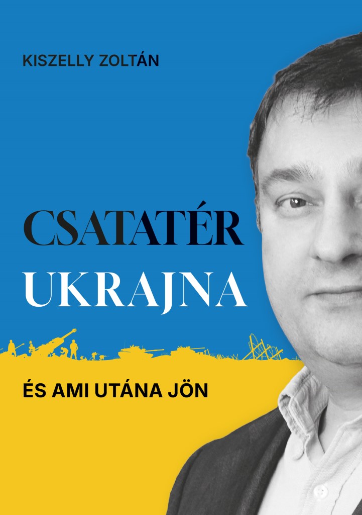 Csatatér Ukrajna - és ami utána jön