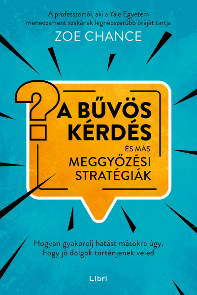 A bűvös kérdés és más meggyőzési stratégiák