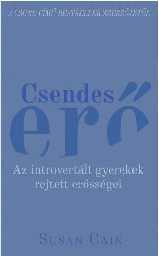 Csendes erő - Az introvertált gyerekek rejtett erősségei